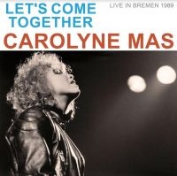 Mas Carolyn - Let's Come Together/Live 1985 ryhmässä CD @ Bengans Skivbutik AB (4182094)