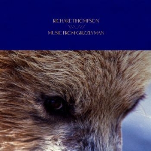 Richard Thompson - Music From Grizzly Man ryhmässä Minishops / Richard Thompson @ Bengans Skivbutik AB (4182111)