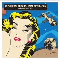 Van Der Kuy Michiel - Fatal Destination ryhmässä CD @ Bengans Skivbutik AB (4182335)