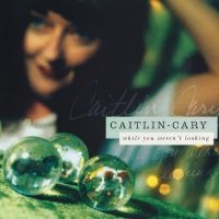 Cary Caitlin - While You Weren't Looking (20Th Ann ryhmässä VINYYLI @ Bengans Skivbutik AB (4182905)