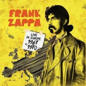 Frank Zappa - Live In Europe 1967 To 1970 ryhmässä Minishops / Frank Zappa @ Bengans Skivbutik AB (4183049)