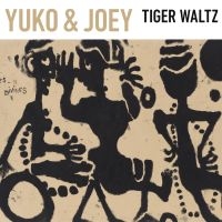 Yuko & Joey - Tiger Waltz ryhmässä CD @ Bengans Skivbutik AB (4183118)