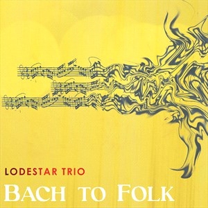 Lodestar Trio - Bach To Folk ryhmässä CD @ Bengans Skivbutik AB (4183302)