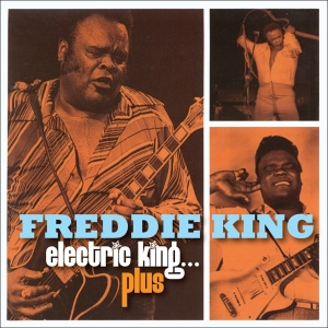 Freddie King - Electric King, Plus ryhmässä CD @ Bengans Skivbutik AB (4184172)