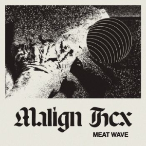 Meat Wave - Malign Hex ryhmässä ME SUOSITTELEMME / Årsbästalistor 2022 / Årsbästa 22 Viktor @ Bengans Skivbutik AB (4184236)