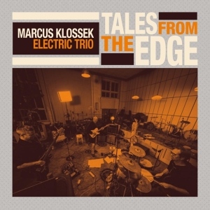 Marcus Klossek Electric Trio - Tales From The Edge ryhmässä CD @ Bengans Skivbutik AB (4186218)