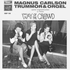 Carlson Magnus & Trummor & Orgel - The Way Of The Crowd ryhmässä VINYYLI @ Bengans Skivbutik AB (4186336)