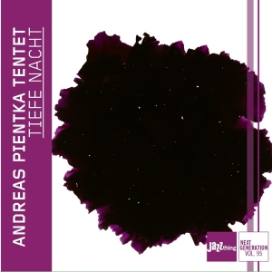 Andreas Pientka Tentet - Tiefe Nacht - Jazz Thing Next Generation Vol. 95 ryhmässä CD @ Bengans Skivbutik AB (4186523)