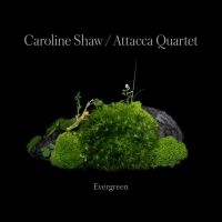 CAROLINE SHAW & ATTACCA QUARTE - CAROLINE SHAW: EVERGREEN ryhmässä ME SUOSITTELEMME / Joululahjavinkki: CD @ Bengans Skivbutik AB (4187035)