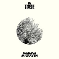 Makaya Mccraven - In These Times (White Vinyl) ryhmässä VINYYLI @ Bengans Skivbutik AB (4187476)