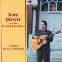 Brewer Gary & The Kentucky Ramblers - Nearing Jordan's Crossing ryhmässä CD @ Bengans Skivbutik AB (4190403)