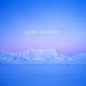 Thoresen Lasse - Lyden Av Arktis (The Sound Of The A ryhmässä Musiikki / SACD / Klassiskt @ Bengans Skivbutik AB (4190455)