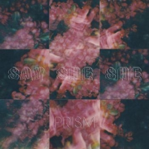 Say She She - Prism (Pink Rose Vinyl) ryhmässä VINYYLI @ Bengans Skivbutik AB (4190908)