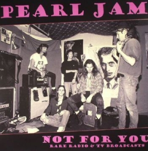 Pearl Jam - Not For You: Rare Radio & Tv Broadc ryhmässä VINYYLI @ Bengans Skivbutik AB (4190956)