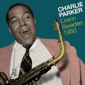 Parker Charlie - Live In Sweden 1950 ryhmässä ME SUOSITTELEMME / Joululahjavinkki: CD @ Bengans Skivbutik AB (4191725)