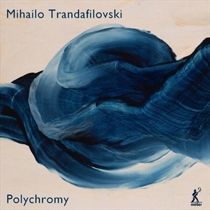 Trandafilovski Mihailo - Polychromy ryhmässä ME SUOSITTELEMME / Joululahjavinkki: CD @ Bengans Skivbutik AB (4192122)