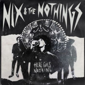 Nix & The Nothings - Here Goes Nothing (Indie Exclusive, ryhmässä VINYYLI @ Bengans Skivbutik AB (4192410)