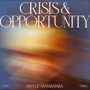 Myele Manzanza - Crisis & Opportunity Vol. 3 ryhmässä VINYYLI @ Bengans Skivbutik AB (4192539)