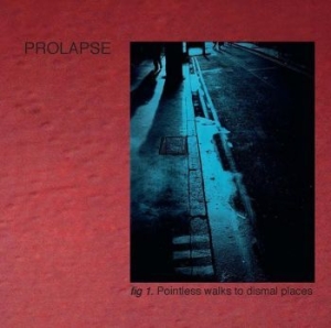 Prolapse - Pointless Walks To Dismal Places ryhmässä VINYYLI @ Bengans Skivbutik AB (4192570)