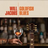 Jacobs Will - Goldfish Blues ryhmässä CD @ Bengans Skivbutik AB (4192625)