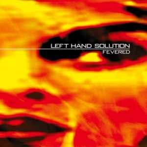 Left Hand Solution - Fevered (25 Year Edition Clear Oran ryhmässä VINYYLI @ Bengans Skivbutik AB (4194953)