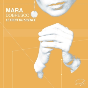 Mara Dobresco - Le Fruit Du Silence ryhmässä CD @ Bengans Skivbutik AB (4196636)