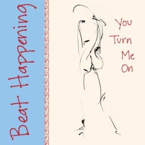 Beat Happening - You Turn Me On ryhmässä VINYYLI @ Bengans Skivbutik AB (4196807)