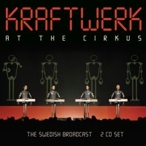 Kraftwerk - At The Circus (2 Cd) Live Broadcast ryhmässä CD @ Bengans Skivbutik AB (4196847)