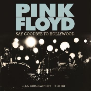 Pink Floyd - Say Goodbye To Hollywood (2Cd Live ryhmässä Minishops / Pink Floyd @ Bengans Skivbutik AB (4196853)