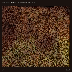 Ihlebaek Andreas - Nowhere Everything ryhmässä CD @ Bengans Skivbutik AB (4196893)