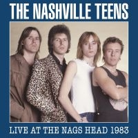 Nashville Teens - Live At The Nags Head 1983 (2 Cd + ryhmässä CD @ Bengans Skivbutik AB (4199363)