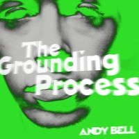 Bell Andy - Grounding Process ryhmässä VINYYLI @ Bengans Skivbutik AB (4200345)