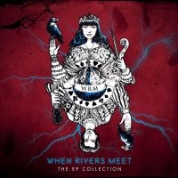 When Rivers Meet - The Ep Collection ryhmässä CD @ Bengans Skivbutik AB (4200752)