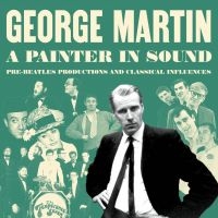 Martin George - A Painter In Sound Pre-Beatles Prod ryhmässä CD @ Bengans Skivbutik AB (4200785)