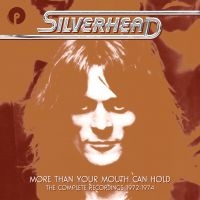 Silverhead - More Than Your Mouth Can Hold - The ryhmässä CD @ Bengans Skivbutik AB (4200796)