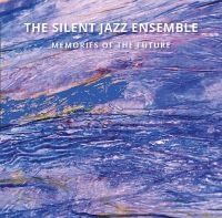 Silent Jazz Ensemble - Memories Of The Future ryhmässä CD @ Bengans Skivbutik AB (4202080)