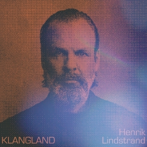 Henrik Lindstrand - Klangland ryhmässä VINYYLI @ Bengans Skivbutik AB (4203326)