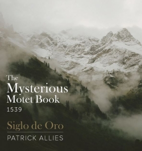 Siglo De Oro Allies Patrick - The Mysterious Motet Book 1539 ryhmässä ME SUOSITTELEMME / Joululahjavinkki: CD @ Bengans Skivbutik AB (4203361)