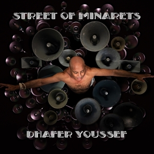 Dhafer Youssef - Street Of Minarets ryhmässä CD @ Bengans Skivbutik AB (4203996)