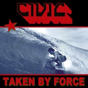 Civic - Taken By Force (Red) ryhmässä VINYYLI @ Bengans Skivbutik AB (4204759)