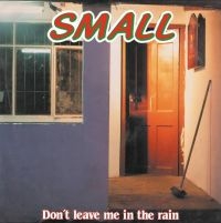 Small - Don't Leave Me In The Rain ryhmässä VINYYLI @ Bengans Skivbutik AB (4204807)