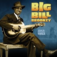 Big Bill Broonzy - Live In Amsterdam, 1953 ryhmässä ME SUOSITTELEMME / Record Store Day / RSD BF 2022 @ Bengans Skivbutik AB (4204980)