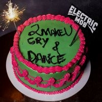 Electric Mob - 2 Make U Cry & Dance ryhmässä CD @ Bengans Skivbutik AB (4205067)