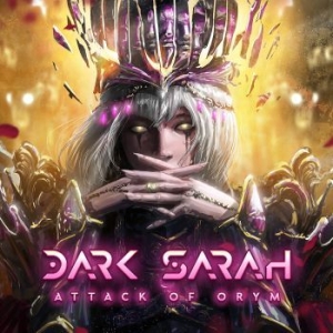 Dark Sarah - Attack Of Orym ryhmässä CD @ Bengans Skivbutik AB (4205094)