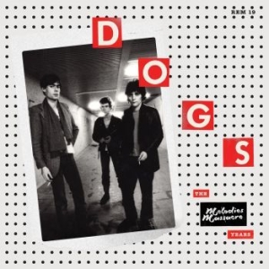 Dogs - Melodies Massacre Years ryhmässä VINYYLI @ Bengans Skivbutik AB (4205424)