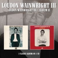 Wainwright Iii Loudon - Loudon Wainwright Iii/Album Ii ryhmässä CD @ Bengans Skivbutik AB (4205508)