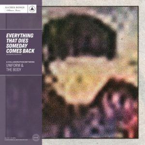 Uniform & The Body - Everything That Dies Someday Comes ryhmässä VINYYLI @ Bengans Skivbutik AB (4205553)