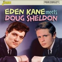 Kane  Eden Meets Doug Sheldon - Eden Kane Meets Doug Sheldon ryhmässä CD @ Bengans Skivbutik AB (4206148)