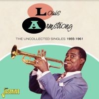 Armstrong Louis - The Uncollected Singles, 1955-1961 ryhmässä Minishops / Louis Armstrong @ Bengans Skivbutik AB (4206152)