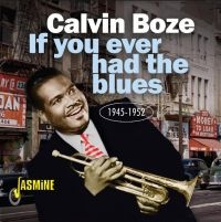 Boze Calvin - If You Ever Had The Blues, 1945-195 ryhmässä CD @ Bengans Skivbutik AB (4206153)